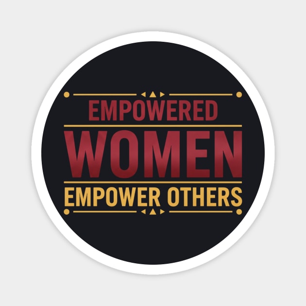 Empowered Women Empower Others Magnet by Charles's Store 8